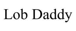 lob daddy
