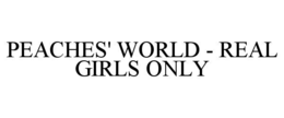 peaches' world - real girls only