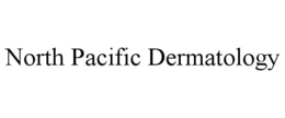 north pacific dermatology