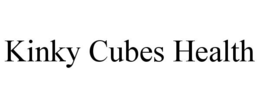 kinky cubes health