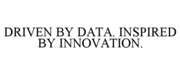 driven by data. inspired by innovation.
