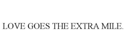 love goes the extra mile.