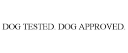 dog tested. dog approved.