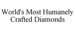 world's most humanely crafted diamonds