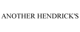 another hendrick's