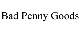bad penny goods