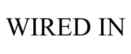 wired in