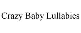 crazy baby lullabies