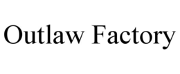outlaw factory
