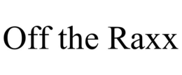 off the raxx