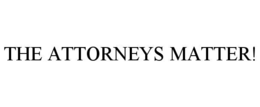 the attorneys matter!