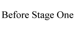 before stage one