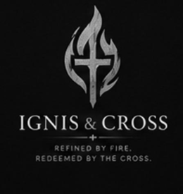 ignis & cross refined by fire. redeemed by the cross.
