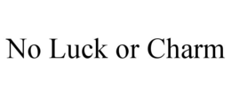no luck or charm