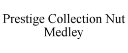 prestige collection nut medley