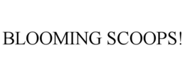 blooming scoops!