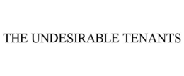 the undesirable tenants