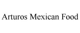 arturos mexican food