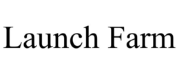 launch farm