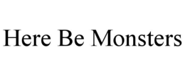 here be monsters
