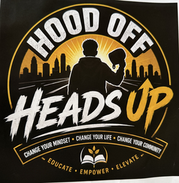 hood off heads up change your mindset · change your life · change your community - educate · empower · elevate -