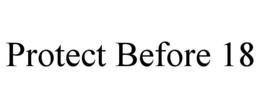 protect before 18