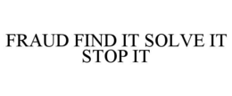 fraud find it solve it stop it