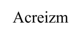 acreizm