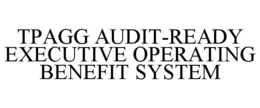 tpagg audit-ready executive operating benefit system