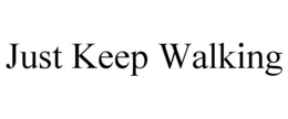 just keep walking