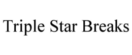 triple star breaks
