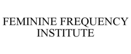 feminine frequency institute