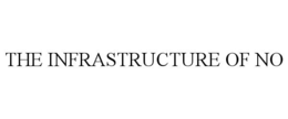 the infrastructure of no