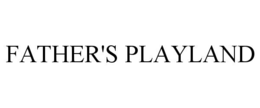 father's playland