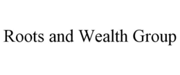 roots and wealth group