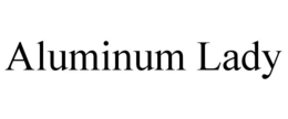 aluminum lady