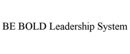 be bold leadership system