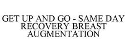 get up and go - same day recovery breast augmentation