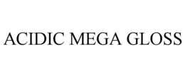 acidic mega gloss