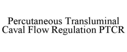 percutaneous transluminal caval flow regulation ptcr