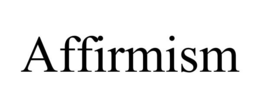 affirmism