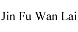 jin fu wan lai