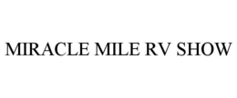 miracle mile rv show