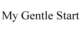 my gentle start