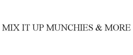 mix it up munchies & more