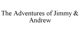 the adventures of jimmy & andrew