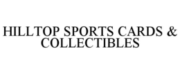 hilltop sports cards & collectibles