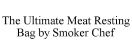 the ultimate meat resting bag by smoker chef