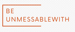 be unmessablewith