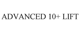 advanced 10+ lift